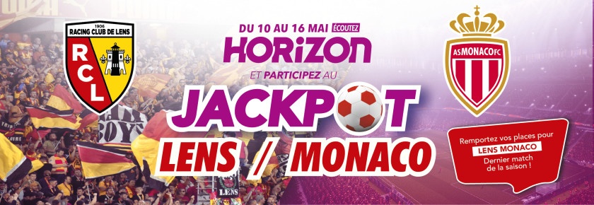 Du 10 au 16 Mai, gagnez vos places pour Lens - Monaco dans le Jackpot Horizon !