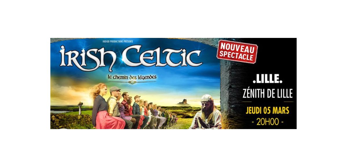 Voici le gagnant des 2 entrées pour le spectacle Irish Celtic au Zénith de Lille !