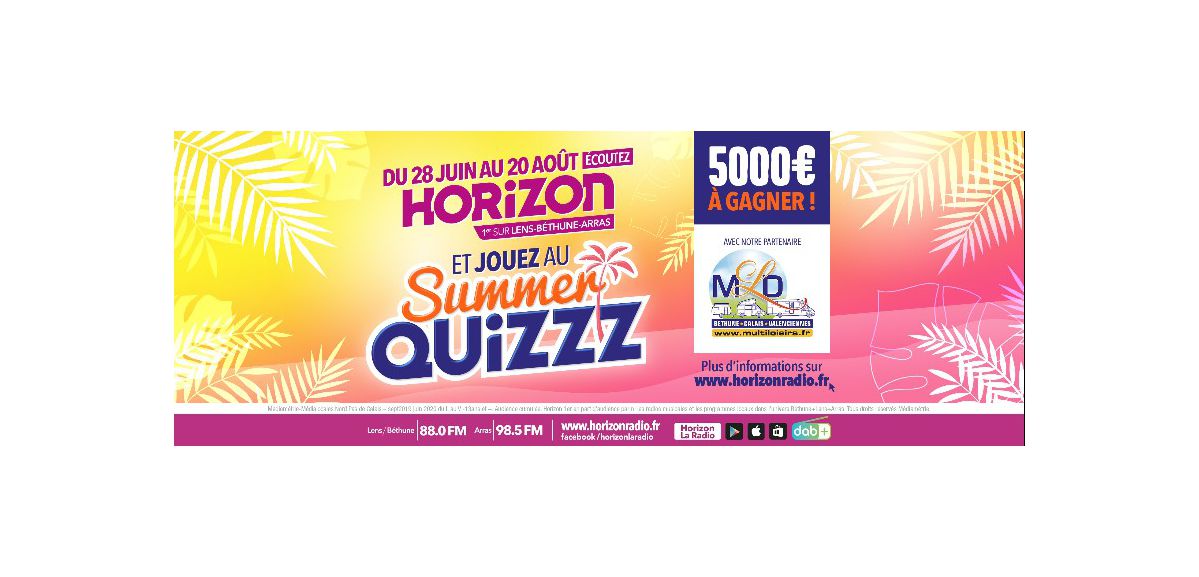 Cet été sur HORIZON, participez au SUMMER QUIZZZ et remportez jusqu'à 5000€ !