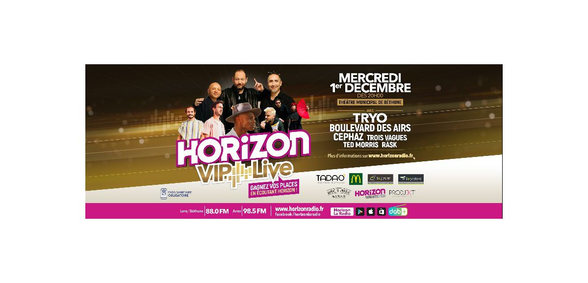 Du 15 au 26 Novembre, écoutez HORIZON, et gagnez vos places pour le HORIZON VIP LIVE à Béthune !