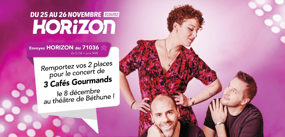Ce week-end, sur Horizon, remportez vos places pour le concert des 3 Cafés Gourmands au Théâtre de Béthune 