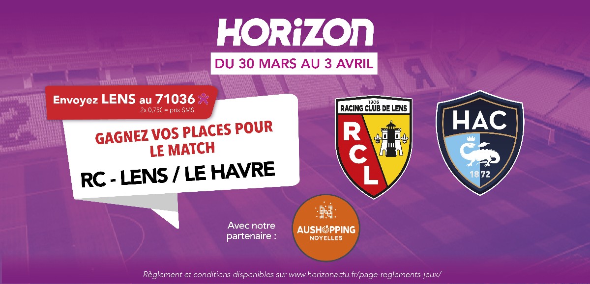 Du 30 mars au 4 avril, sur Horizon, tentez de remportez vos places pour le match Lens - Le Havre ! 